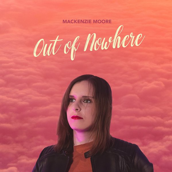 The album cover for Mackenzie Moore's "Out of Nowhere."