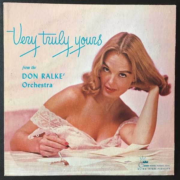 "Very Truly Yours" by the Don Ralke Orchestra.