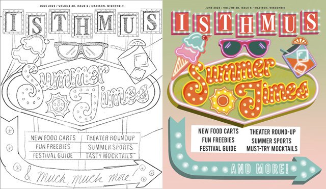 Rough drafts of Hannah Jilk's 2023 Isthmus cover design.