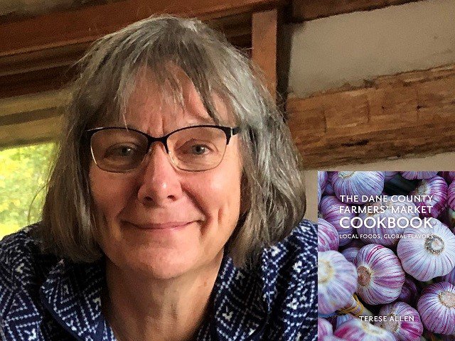 Terese Allen compiled "The Dane County Farmers Market Cookbook: Local Foods, Global Flavors" (inset).