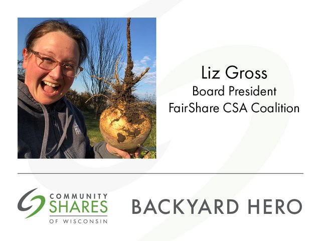 A photo of Liz Gross, board president of FairShare CSA Coalition, holding a rutabaga. Below that is the Community Shares logo and the words Backyard Hero.