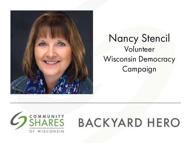 A photo of Nancy Stencil, volunteer for Wisconsin Democracy Campaign. The graphic also has the Community Shares logo and the words Backyard Hero.